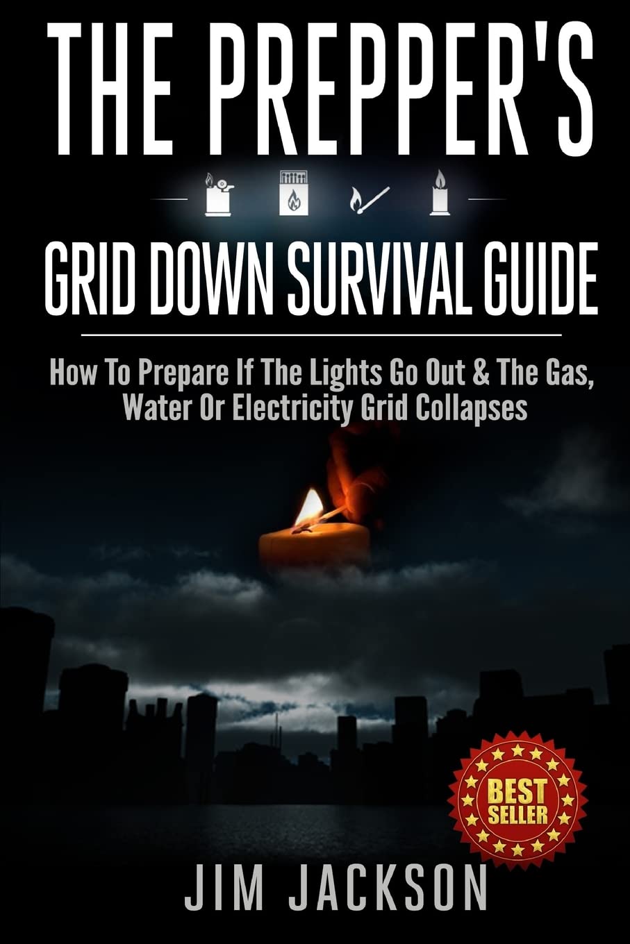 The Prepper's Grid Down Survival Guide: How To Prepare If The Lights Go Out & The Gas, Water Or Electricity Grid Collapses book