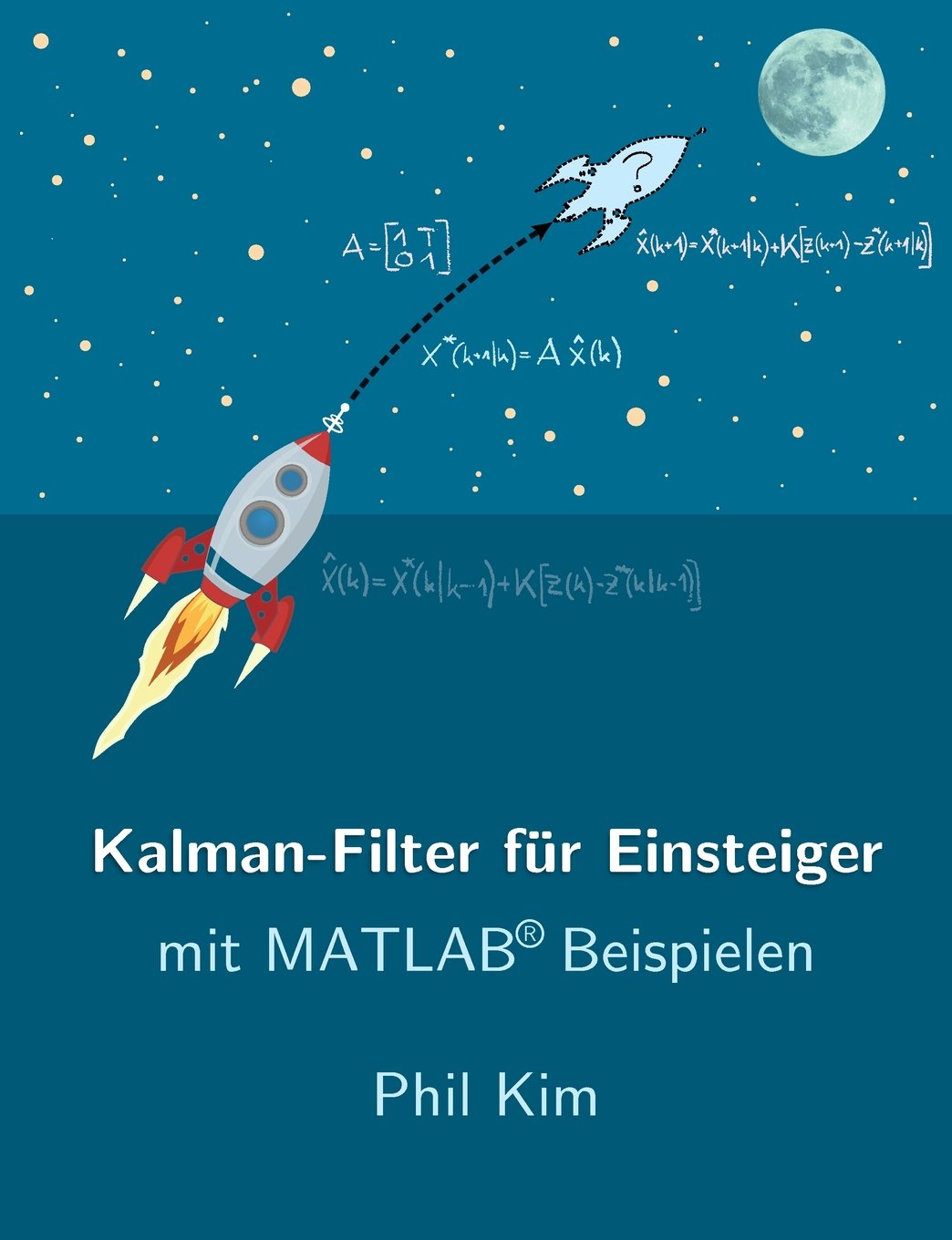 Kalman-Filter für Einsteiger: mit Matlab Beispielen Books
