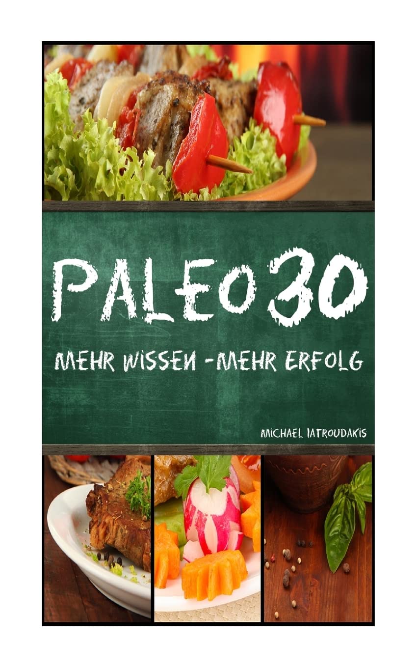 Paleo 30: Mehr Wissen - mehr Erfolg (Steinzeiternährung, 30-Tage-Programm, Steinzeit-Diät, WISSEN KOMPAKT) Health, Nutrition & Fitness