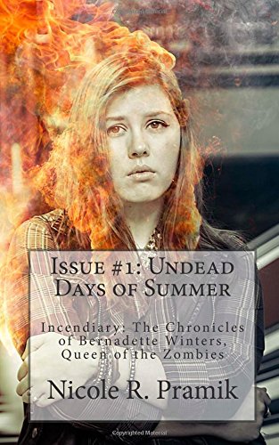Incendiary: The Chronicles of Bernadette Winters, Queen of the Zombies: Issue #1: Undead Days of Summer Urban Fantasy