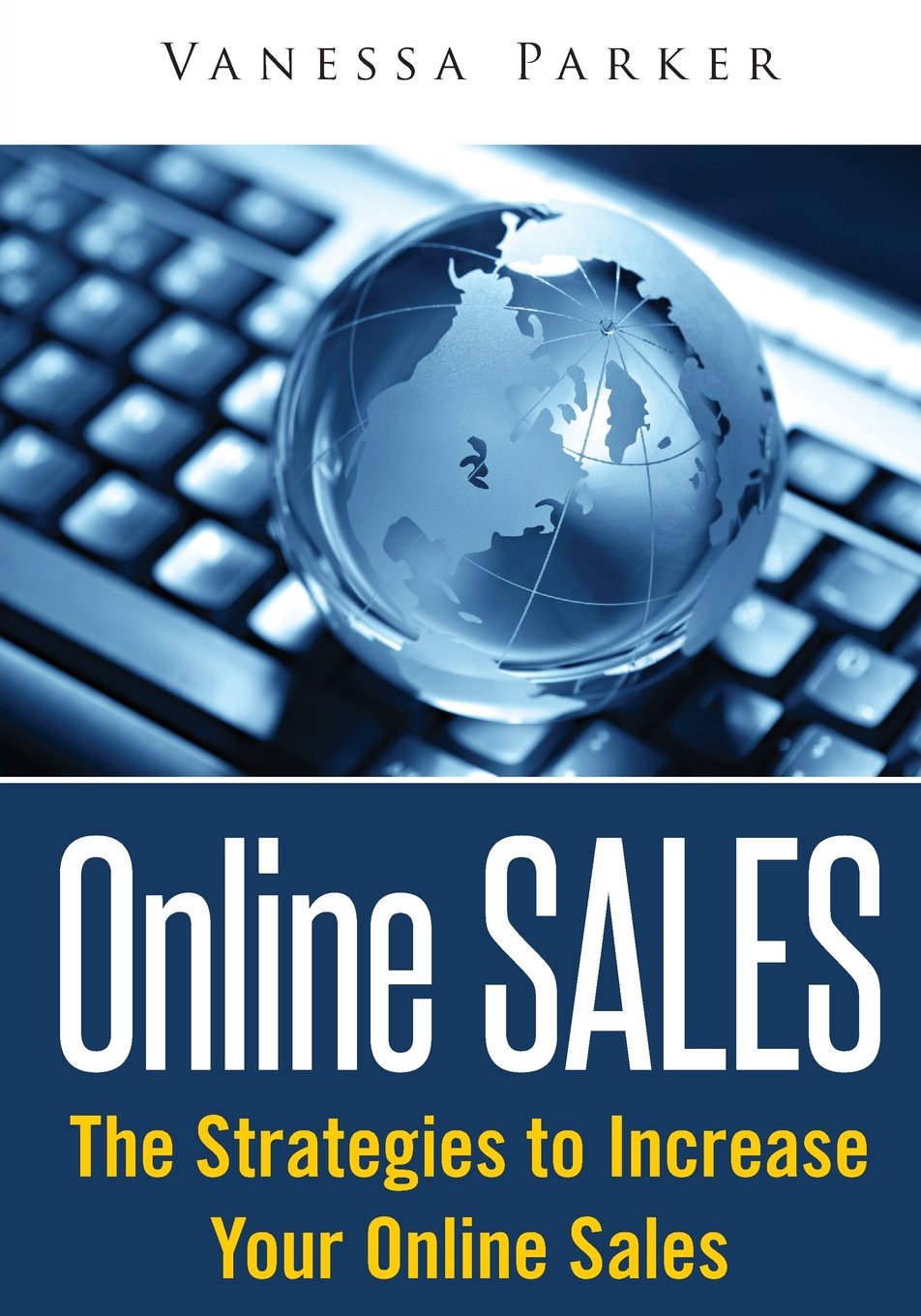 Online Sales: The Strategies To Increase Your Online Sales Business, Finance & Career