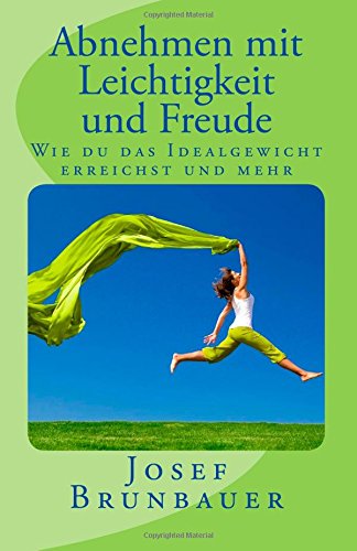 Abnehmen mit Leichtigkeit und Freude: Wie du das Idealgewicht erreichst und mehr Health, Nutrition & Fitness