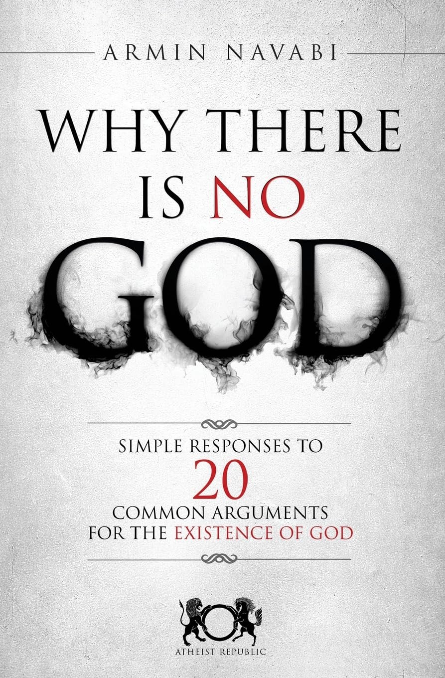 Why There Is No God: Simple Responses to 20 Common Arguments for the Existence of God Religion & Esotericism