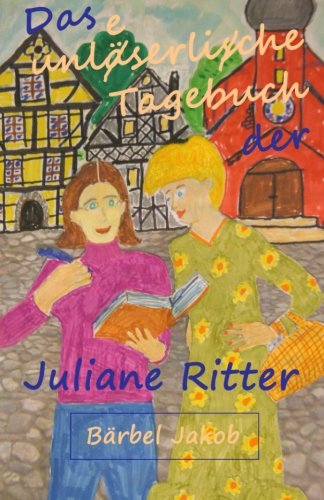 Das unleserliche Tagebuch der Juliane Ritter Partnership & Love