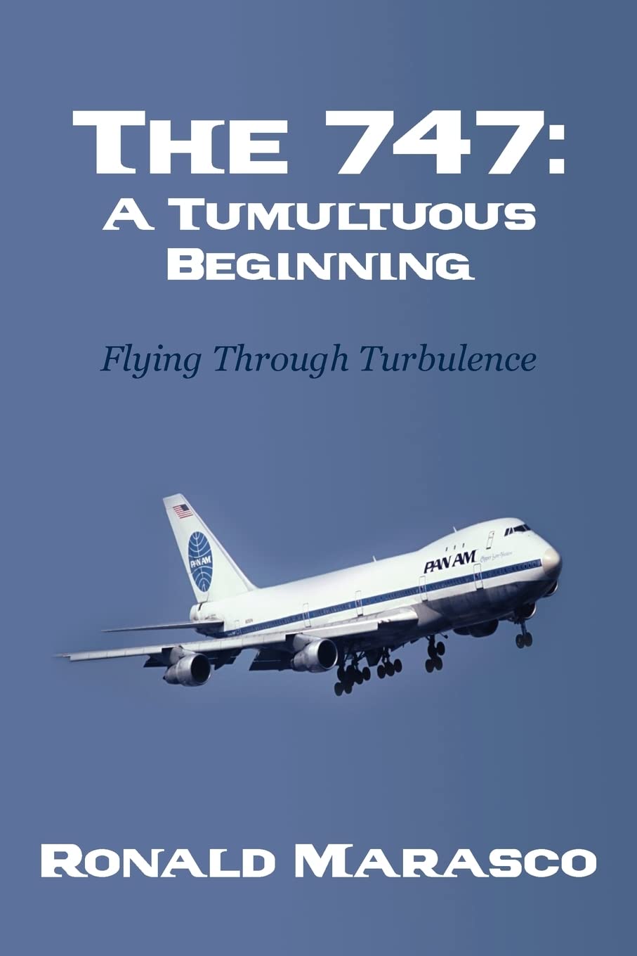 The 747: A Tumultuous Beginning: Flying Through Turbulence Business & Technology