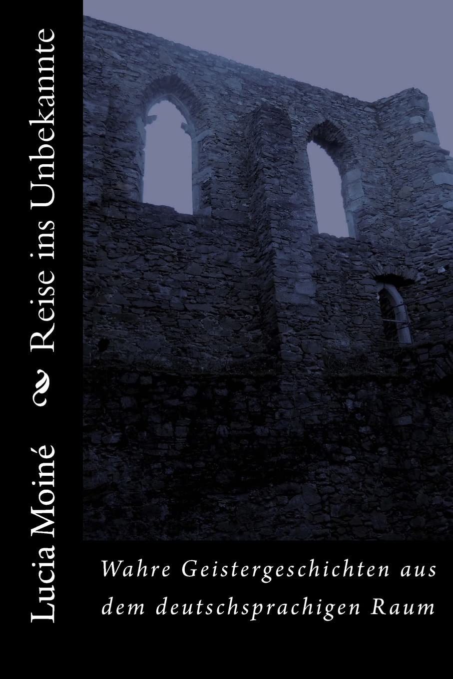 Reise ins Unbekannte: Wahre Geistergeschichten aus dem deutschsprachigen Raum Religion & Esotericism