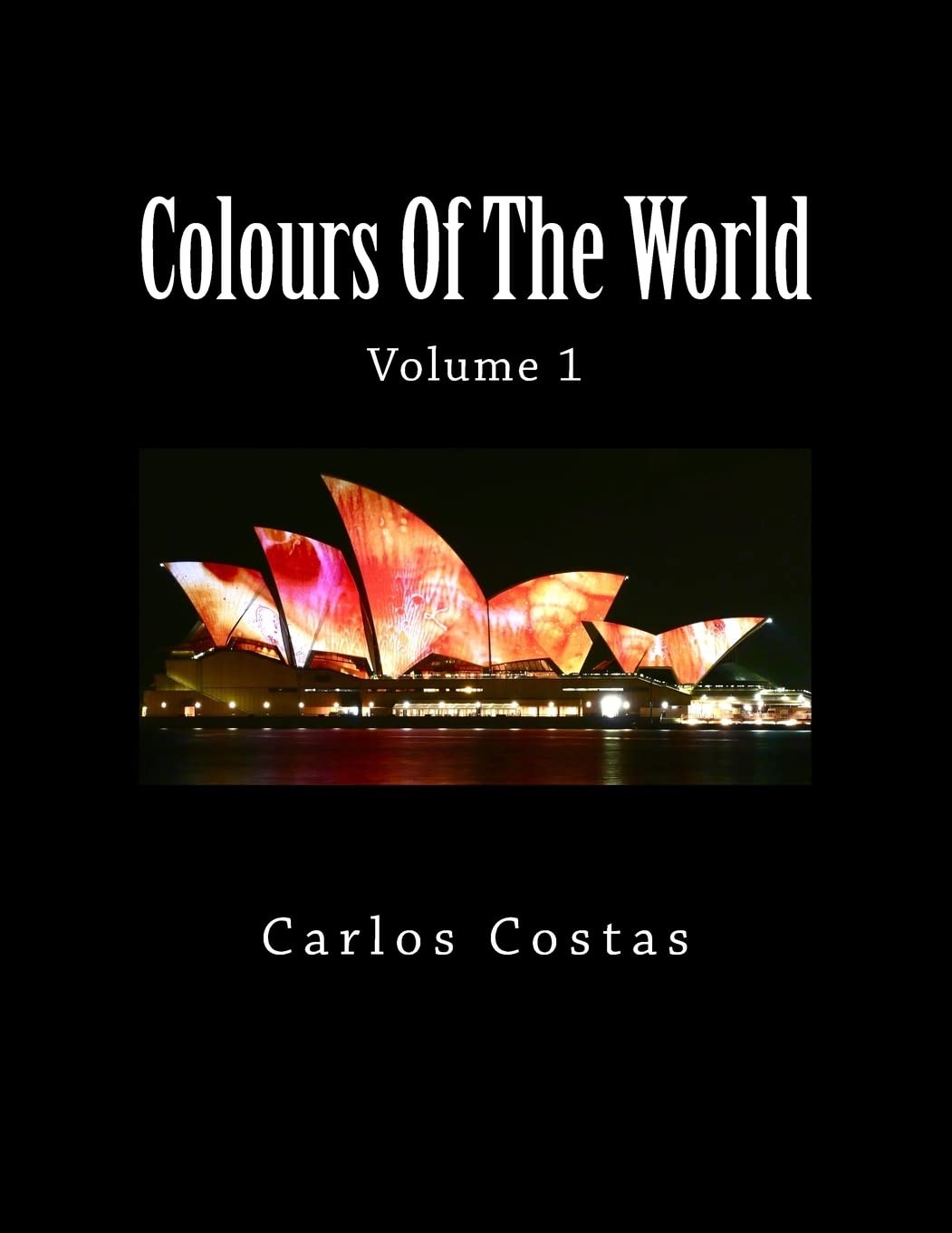 Colours Of The World: Volume 1 Photography
