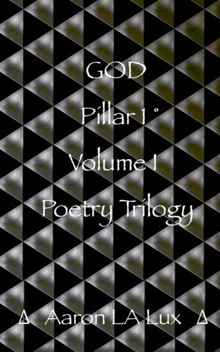GOD Pillar 1: Pillar 1, Volume 1, The Poetry Trilogy (The Poetry Trilogy Volume 1, Band 1) Poetry