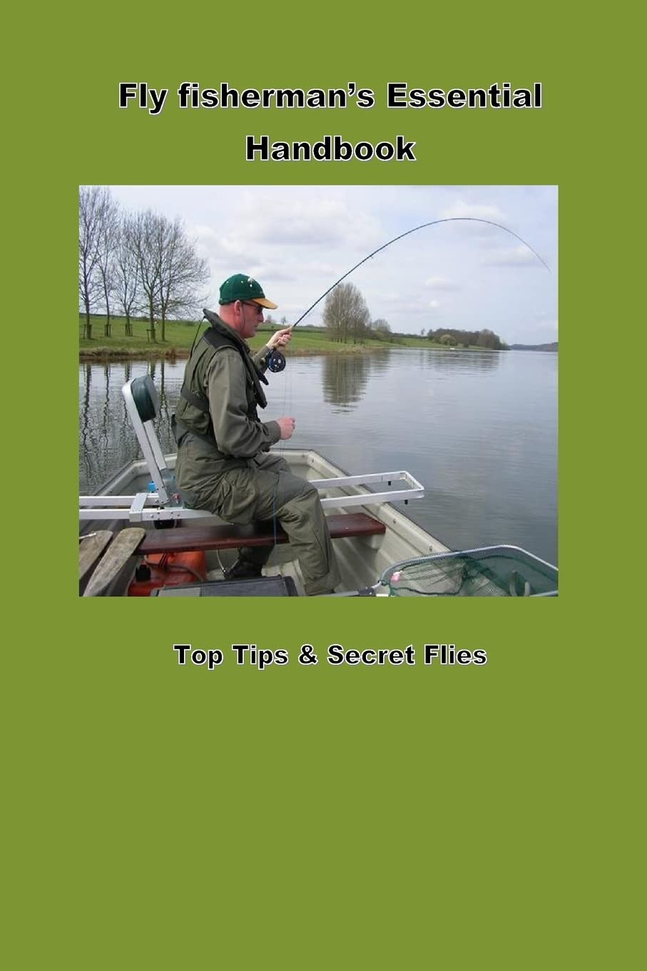 Fly Fishermans Hanbook: Top Tips & Flies That Will Catch You More Fish Leisure & Fun