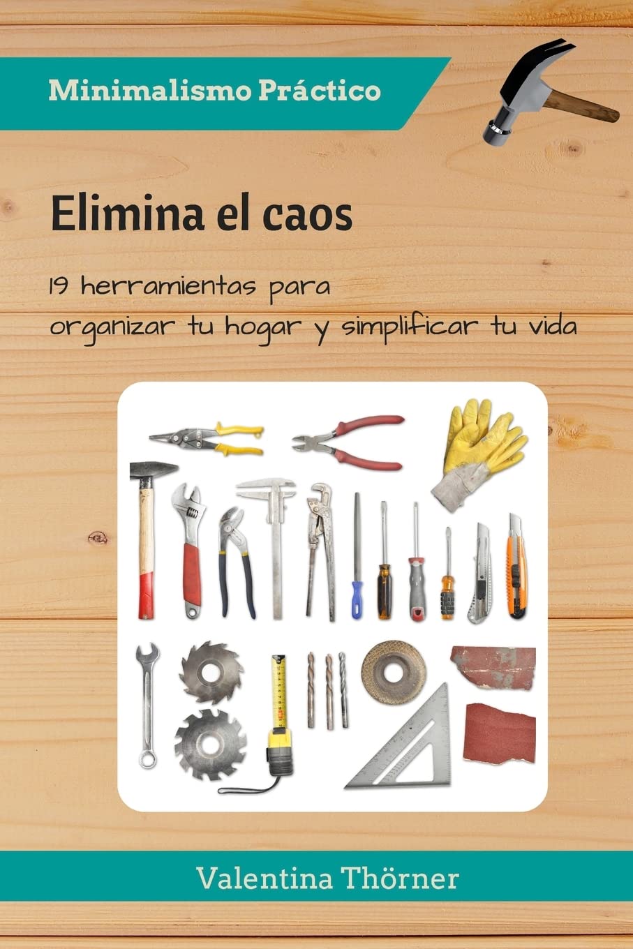 Elimina el caos: Elimina el caos 19 herramientas para organizar tu hogar y simplificar tu vida (Minimalismo Práctico, Band 2) Home & Household