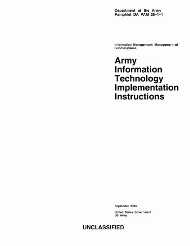Department of the Army Pamphlet DA PAM 25-1-1 Army Information Technology Implementation Instructions September 2014 Business, Finance & Career