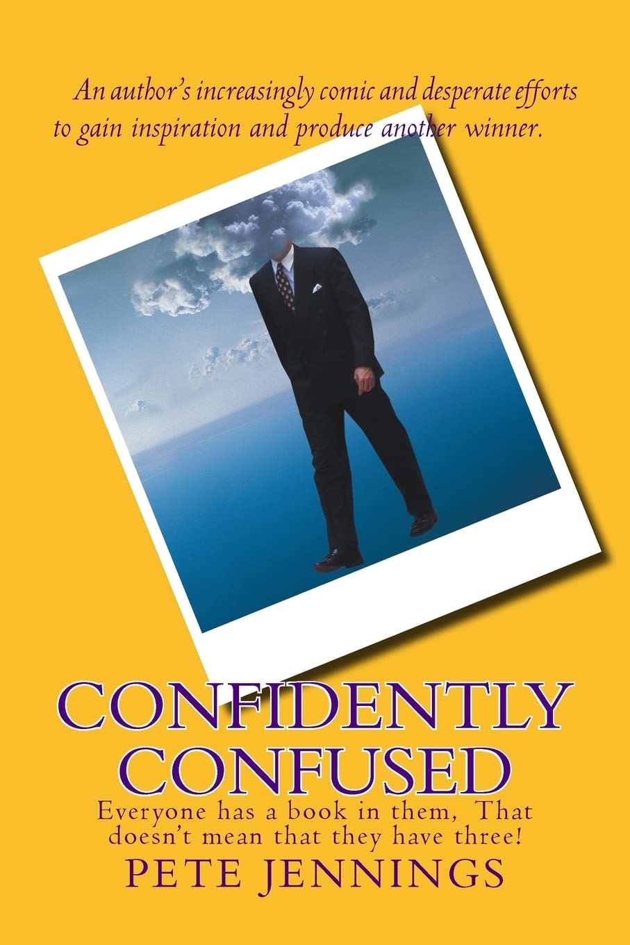 Confidently Confused: Everyone has a book in them, Not everyone has three! Books