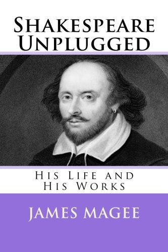 Shakespeare Unplugged: His Life and His Works Learning & Reference