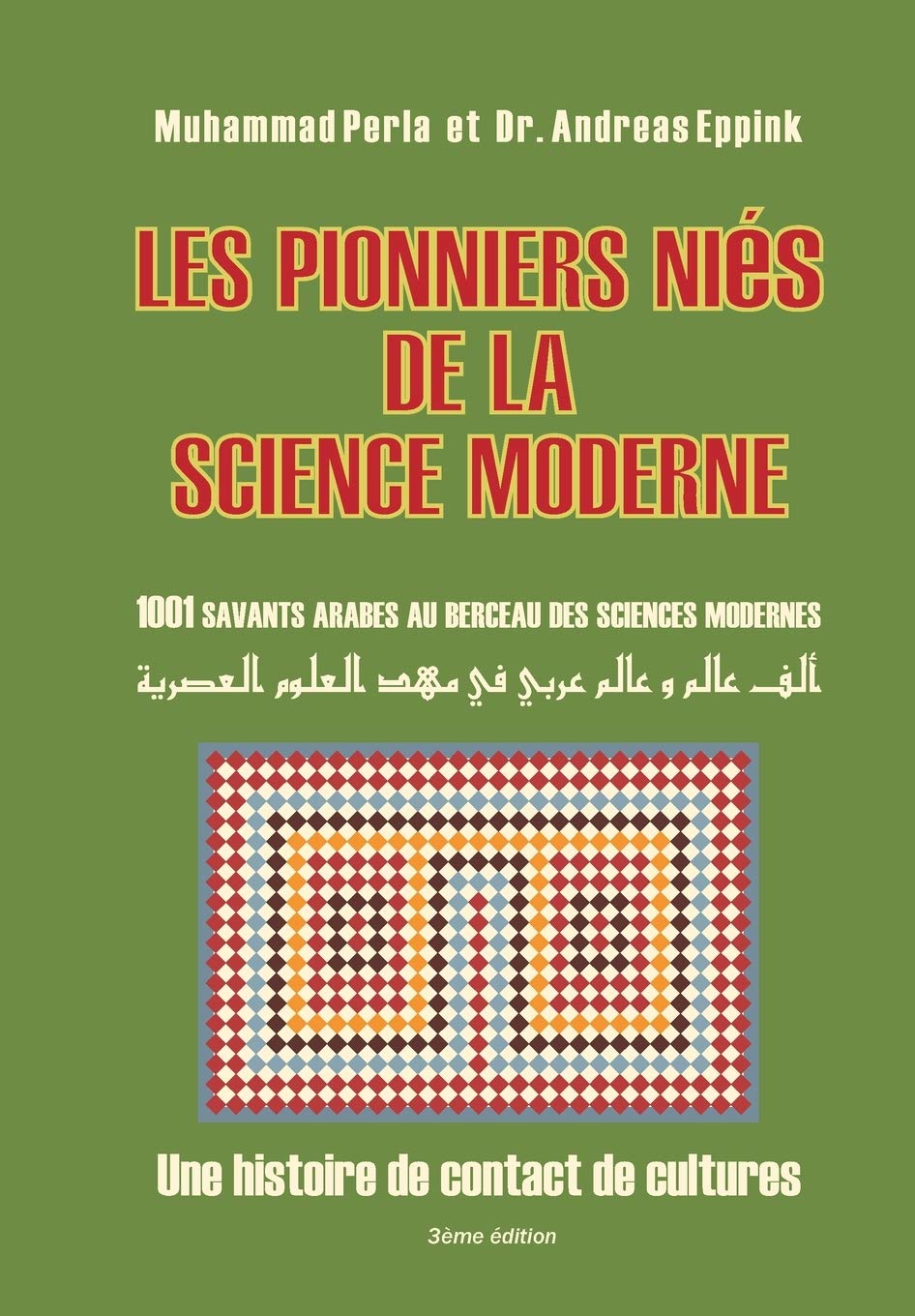 Les pionniers nies de la science moderne: 1001 savants arabes au berceau des sciences modernes:: Une histoire de contact de cultures book