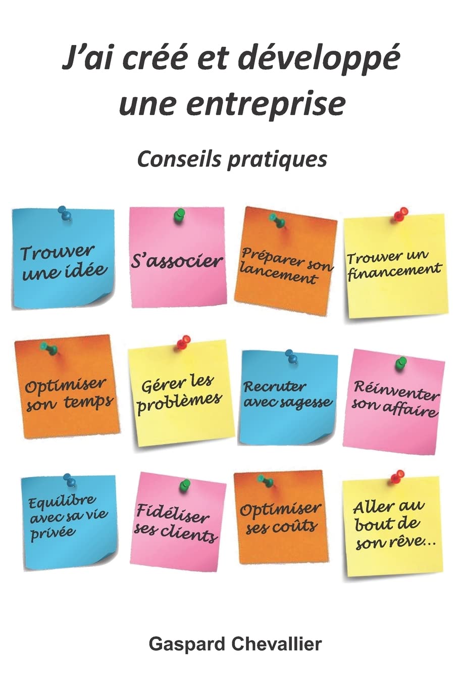J'ai créé et développé une entreprise: Conseils pratiques Business, Finance & Career