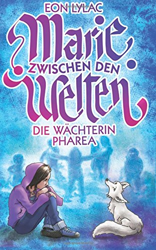 Marie zwischen den Welten: Die Wächterin Pharea Urban Fantasy