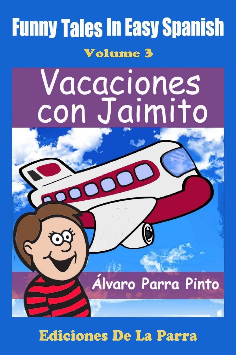 Funny Tales in Easy Spanish Volume 3: Vacaciones con Jaimito (Spanish for Beginners Series, Band 3) Foreign Languages ​​& Dictionaries