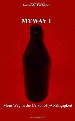 MYWAY 1 - Mein Weg in die (Alkohol-)Abhängigkeit Memories