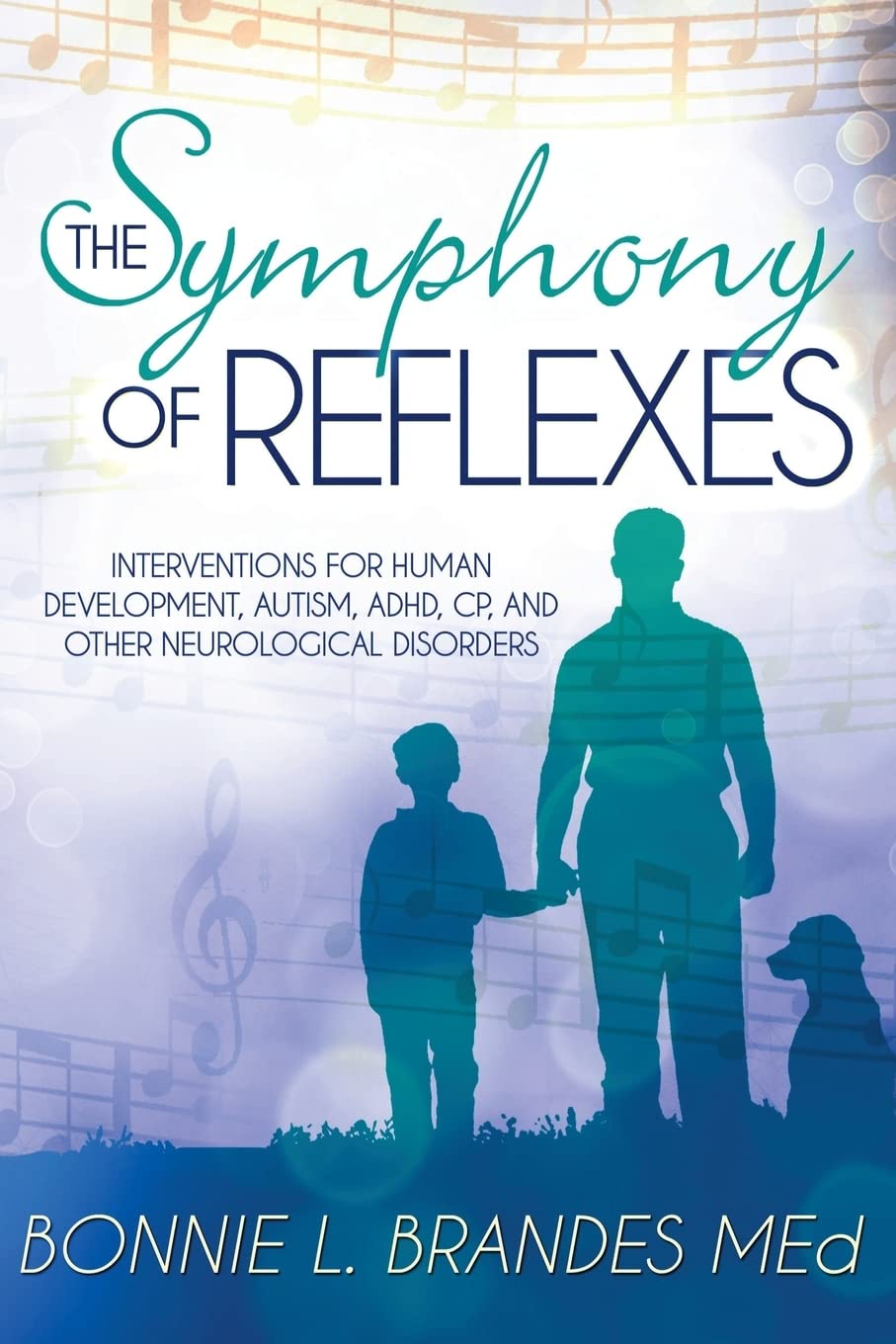 The Symphony of Reflexes: Interventions for Human Development, Autism, ADHD, CP, and Other Neurological Disorders Medicine