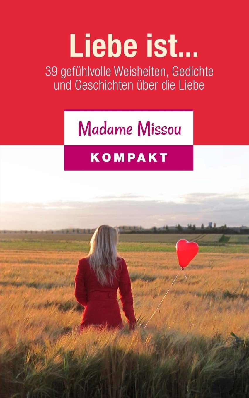 Liebe ist... 39 gefühlvolle Weisheiten, Gedichte und Geschichten über die Liebe Contemporary literature