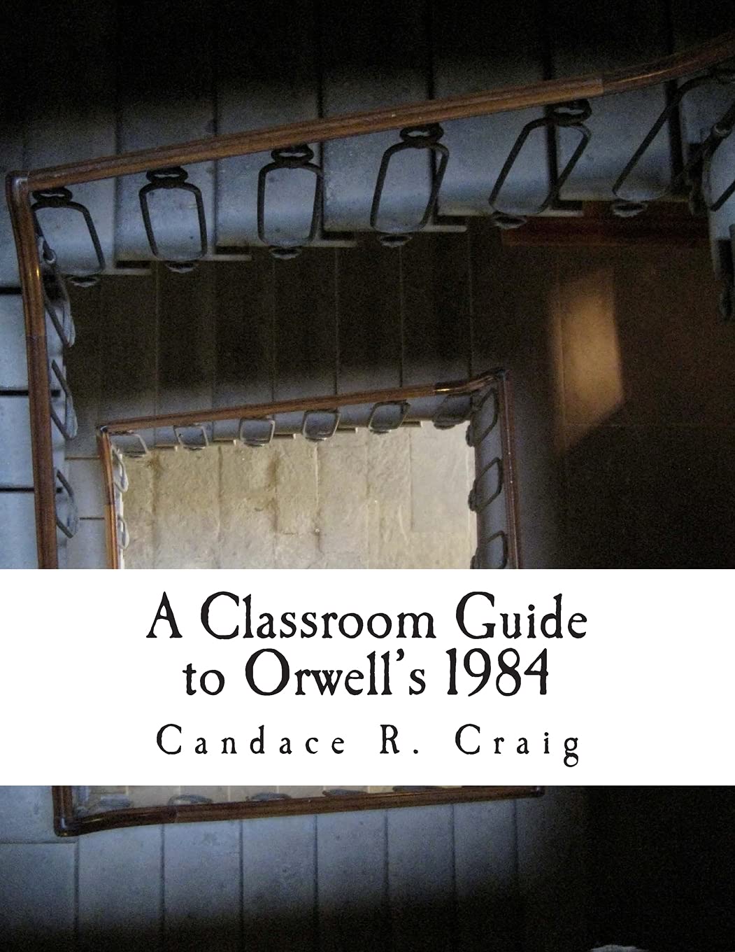 A Classroom Guide to Orwell's 1984 (Craig's Notes Classroom Guides, Band 2) Study Guides