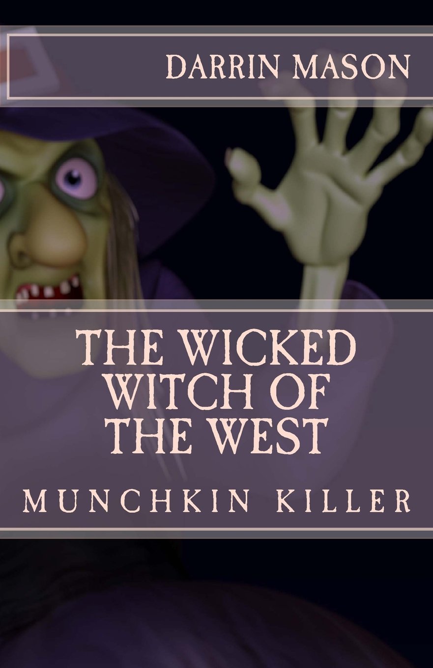 The Wicked Witch of the West: Munchkin Killer book