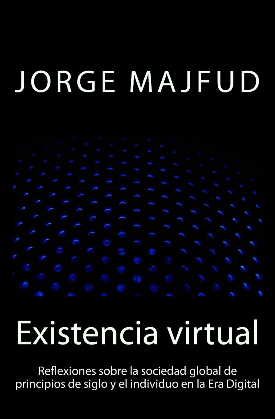 Existencia virtual: Reflexiones sobre la sociedad global de principios de siglo y el individuo en la Era Digital Foreign Languages ​​& Dictionaries
