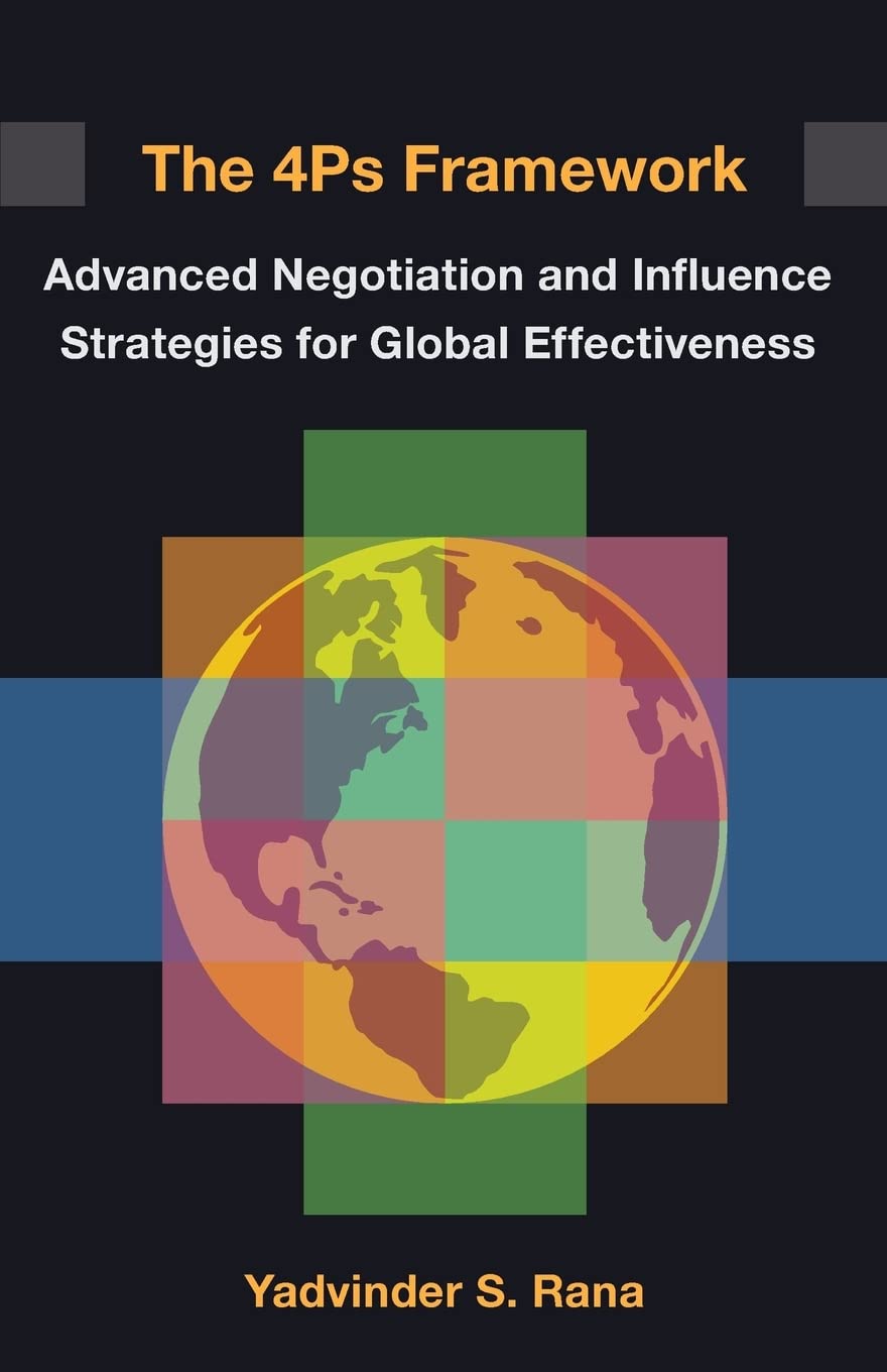 The 4Ps Framework: Advanced Negotiation and Influence Strategies for Global Effectiveness Business, Finance & Career