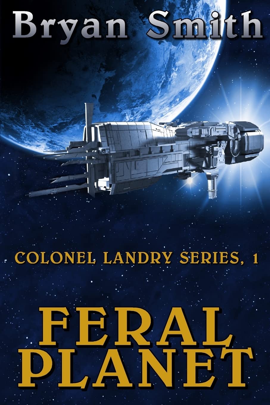 Feral Planet: Colonel Landry Series, 1 (Colonel Landry Space Adventure Series, Band 1) Action & Adventure