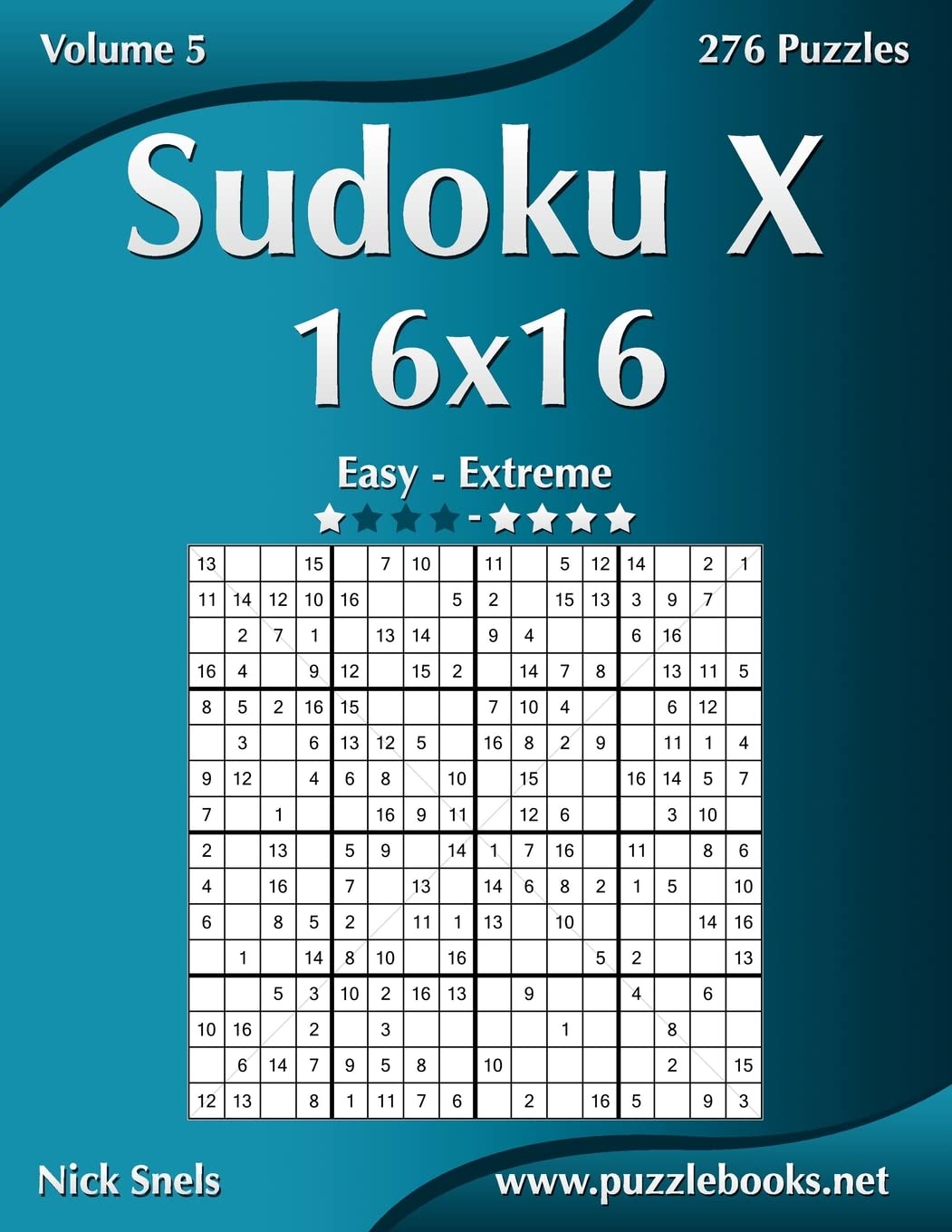 Sudoku X 16x16 - Easy to Extreme - Volume 5 - 276 Puzzles Leisure & Fun