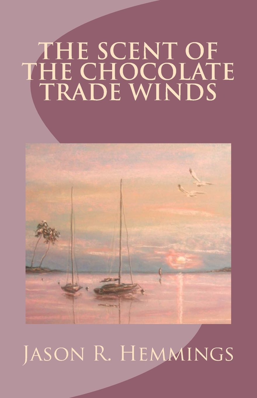 The Scent Of The Chocolate Trade Winds Historical Fiction