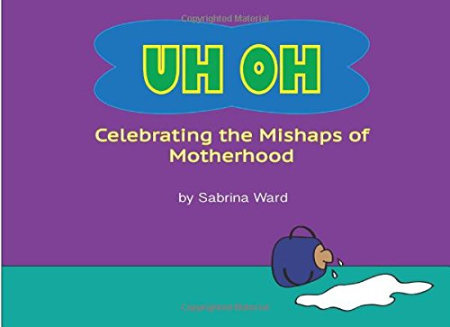 Uh Oh: Celebrating the Mishaps of Motherhood Contemporary literature