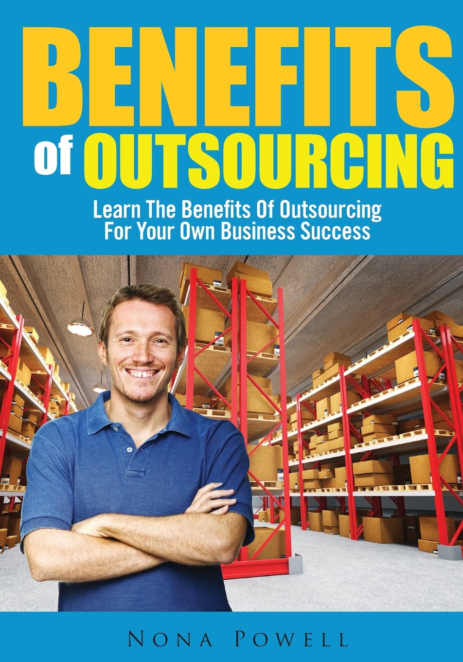 Benefits Of Outsourcing: Learn The Benefits Of Outsourcing For Your Own Business Success Business, Finance & Career