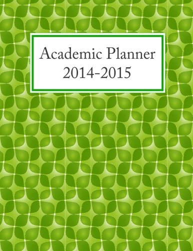 Academic Planner 2014-2015: Start Your Road To Academic Success! (Green Pattern) Study Guides