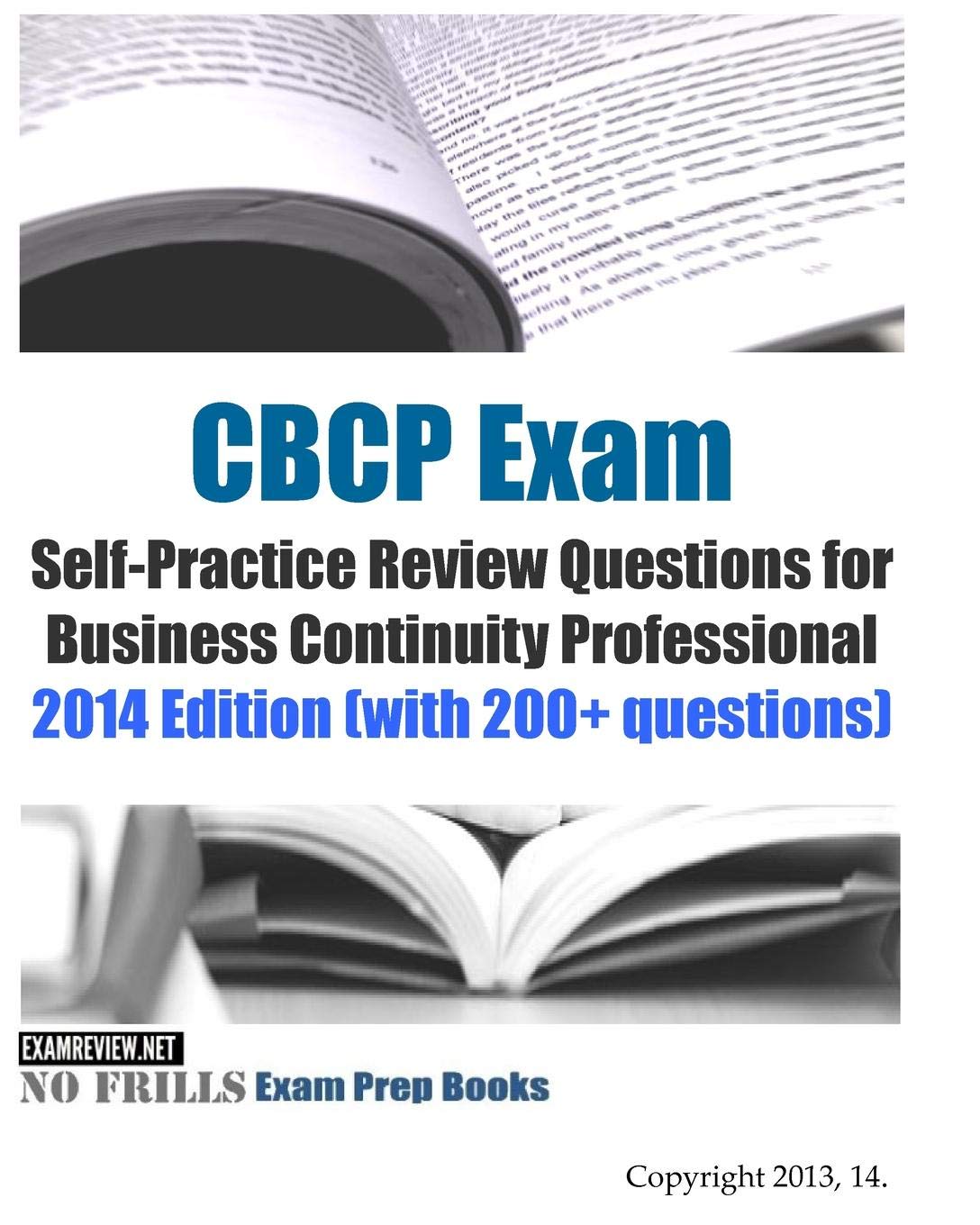 CBCP Exam Self-Practice Review Questions for Business Continuity Professional: 2014 Edition (with 200+ questions) Study Guides