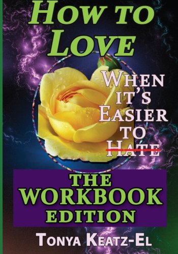 How to Love, When It's Easier to Hate: The Workbook Edition Lifestyle
