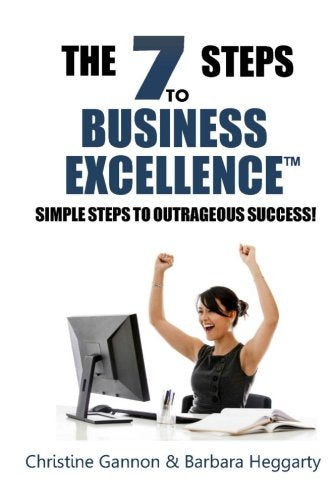 7 Steps to Business Excellence: Simple Steps to Outrageous Success! Business, Finance & Career