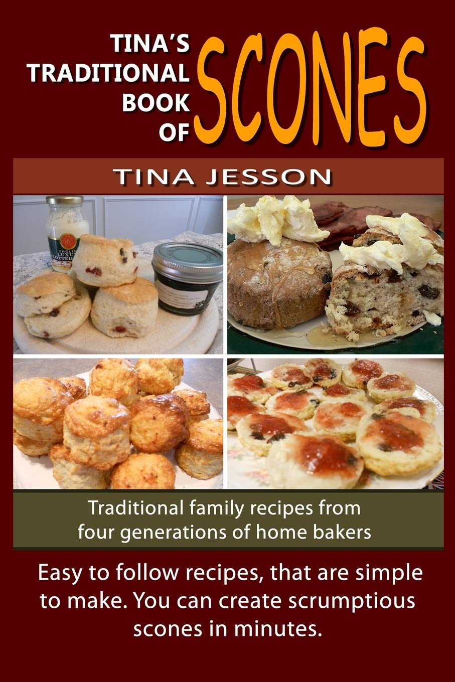 Tina's Traditional Book of Scones: Traditional family recipes from four generations of home bakers (Tina's Traditional Books, Band 1) Cooking & Enjoying
