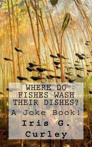 Where Do Fishes Wash Their Dishes?: A Joke Book! Books