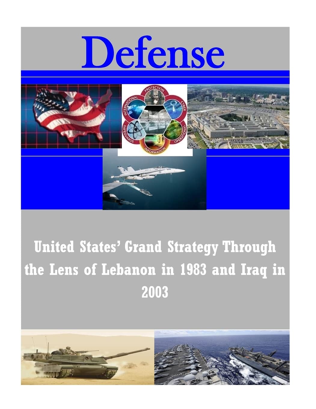 United States' Grand Strategy Through the Lens of Lebanon in 1983 and Iraq in 2003 (Defense) Politics & History