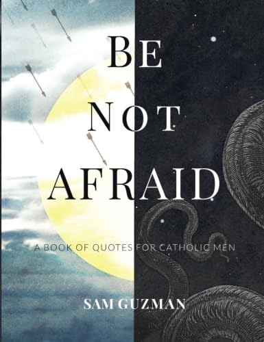 Be Not Afraid: A Book of Quotes for Catholic Men Religion & Esotericism
