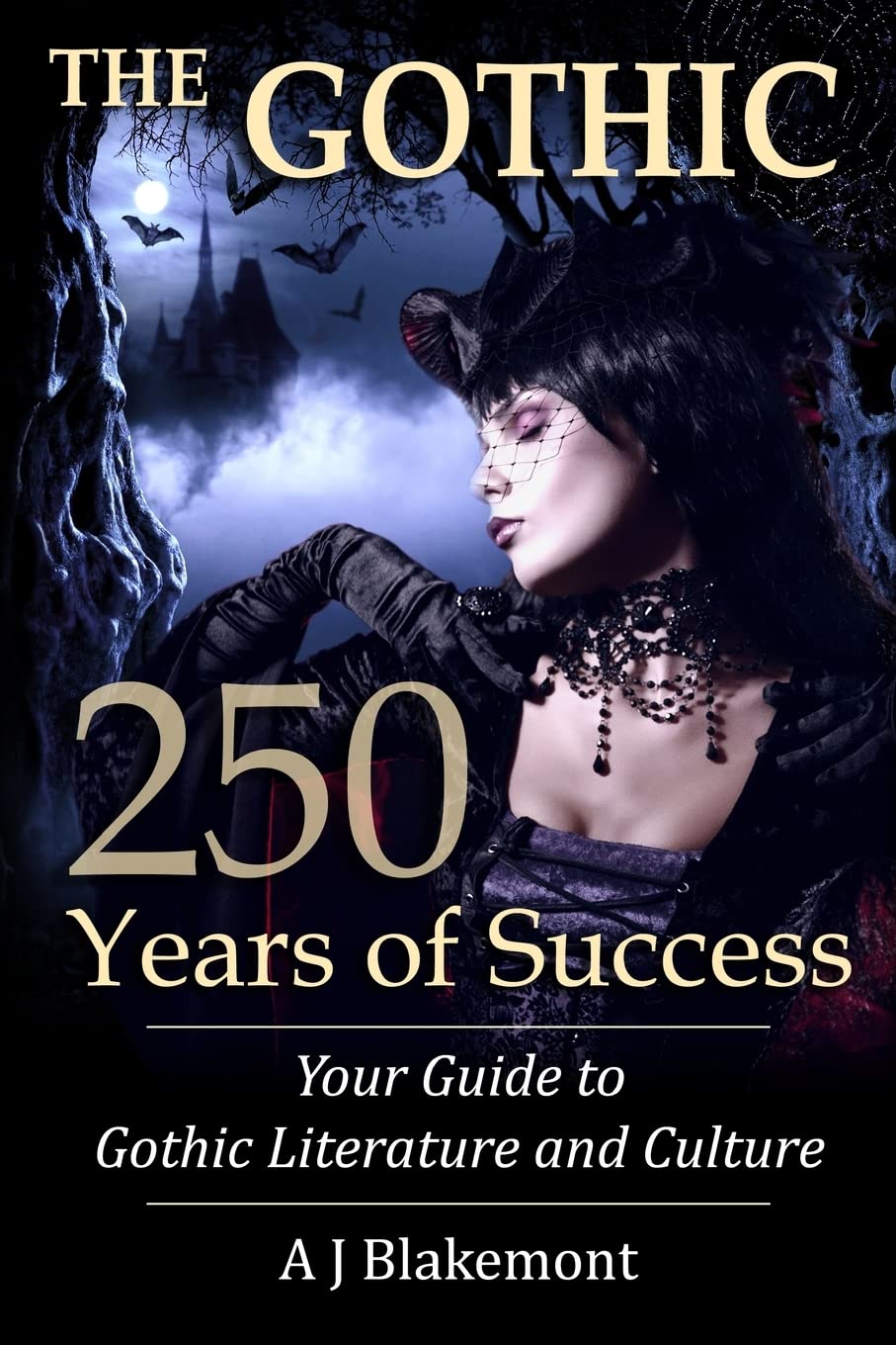 The Gothic: 250 Years of Success: Your Guide to Gothic Literature and Culture Contemporary literature Books