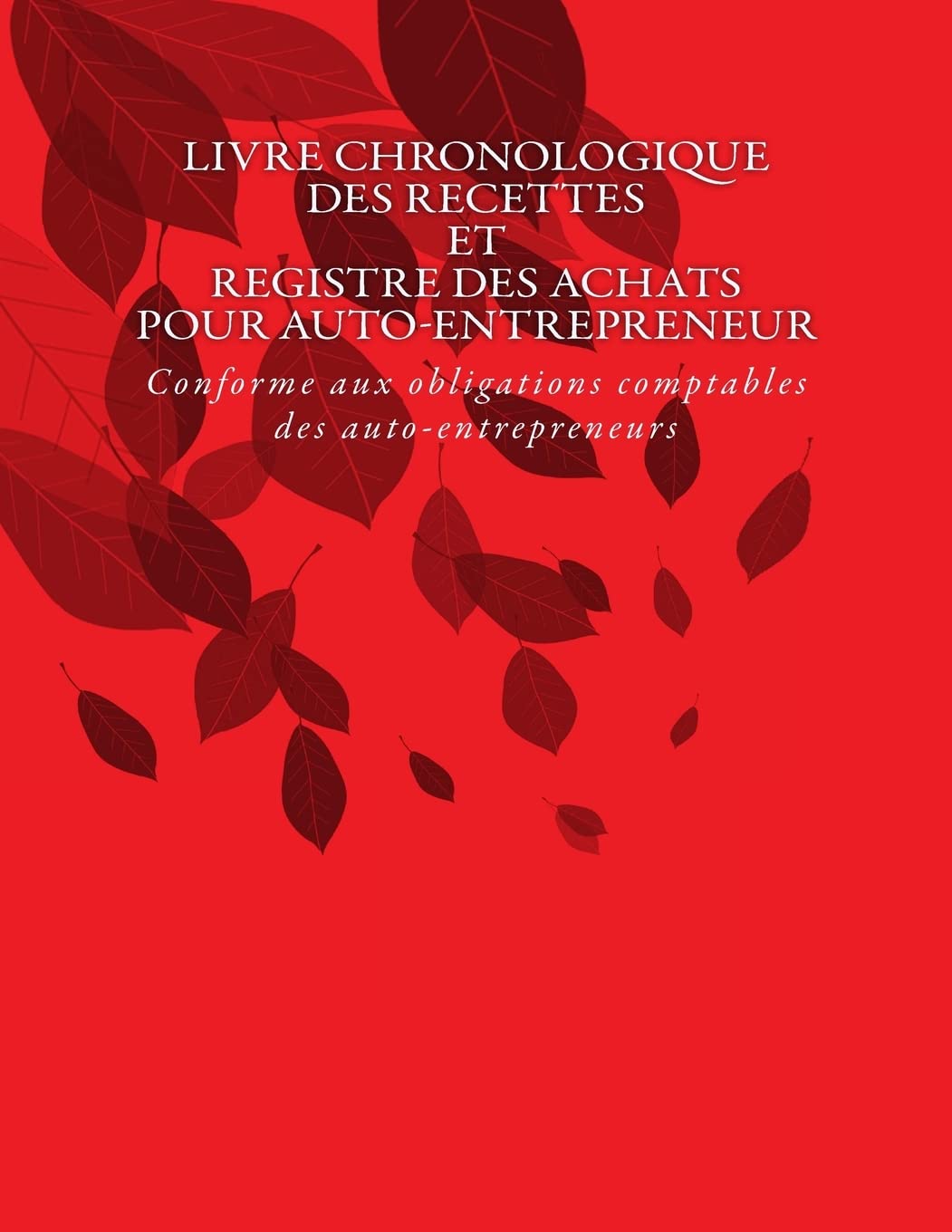 Livre chronologique des recettes et registre des achats pour auto-entrepreneur: Conforme aux obligations comptables des auto-entrepreneurs Law