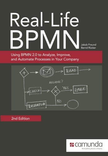 Real-Life BPMN: Using BPMN 2.0 to Analyze, Improve, and Automate Processes in Your Company Computer Science