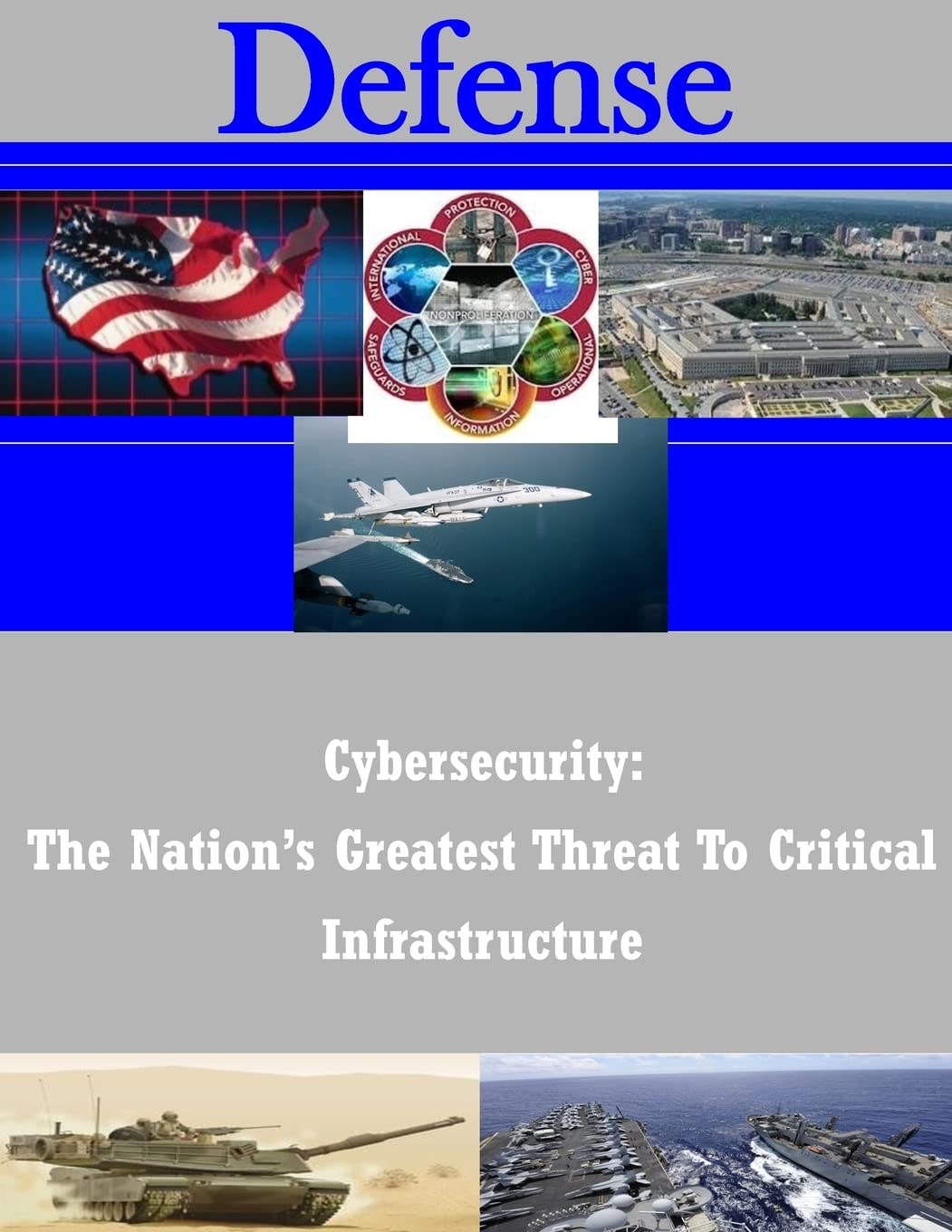 Cybersecurity: The Nation’s Greatest Threat To Critical Infrastructure (Defense) Politics & History