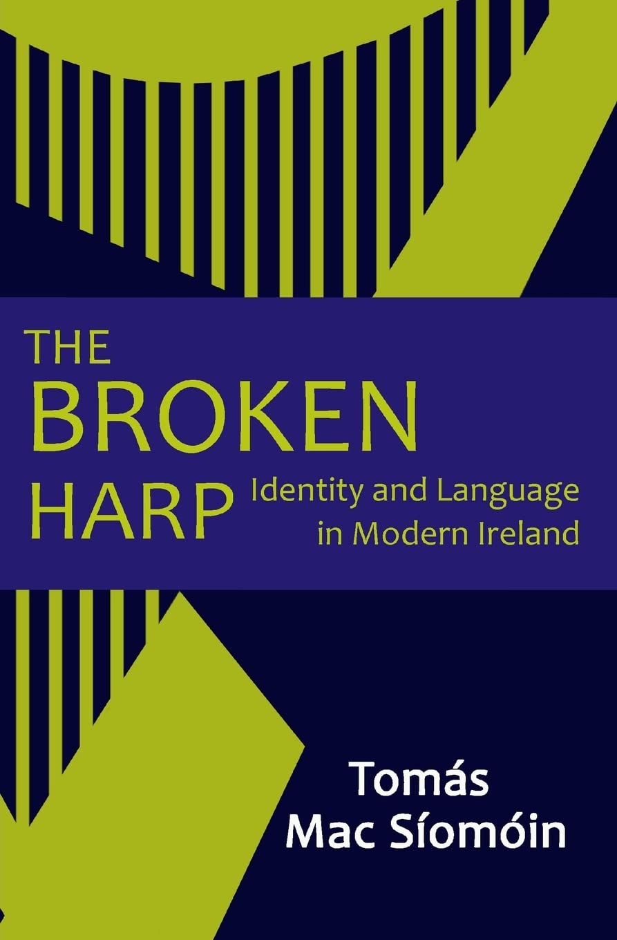The Broken Harp: Identity and Language in Modern Ireland book