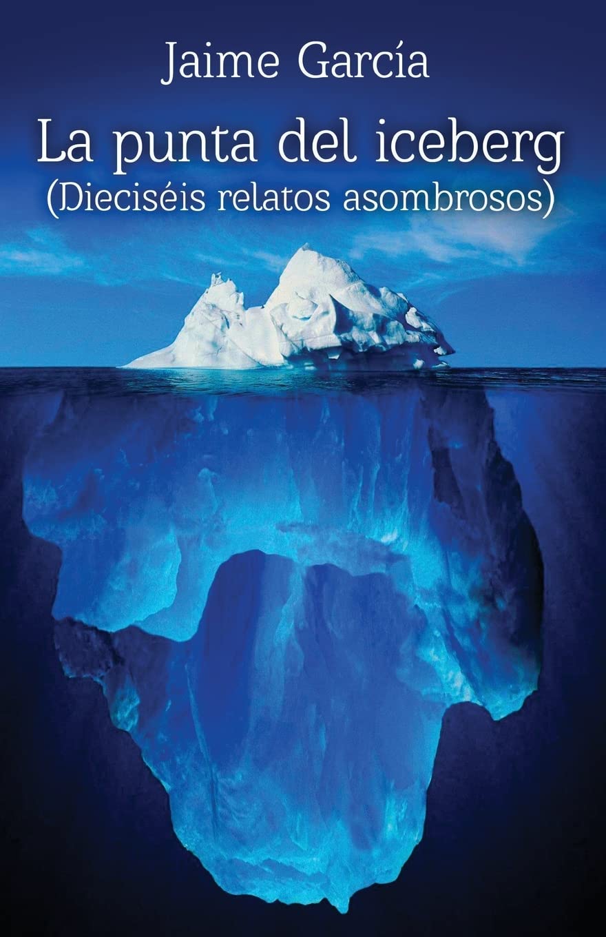 La punta del iceberg: 16 relatos asombrosos Contemporary literature