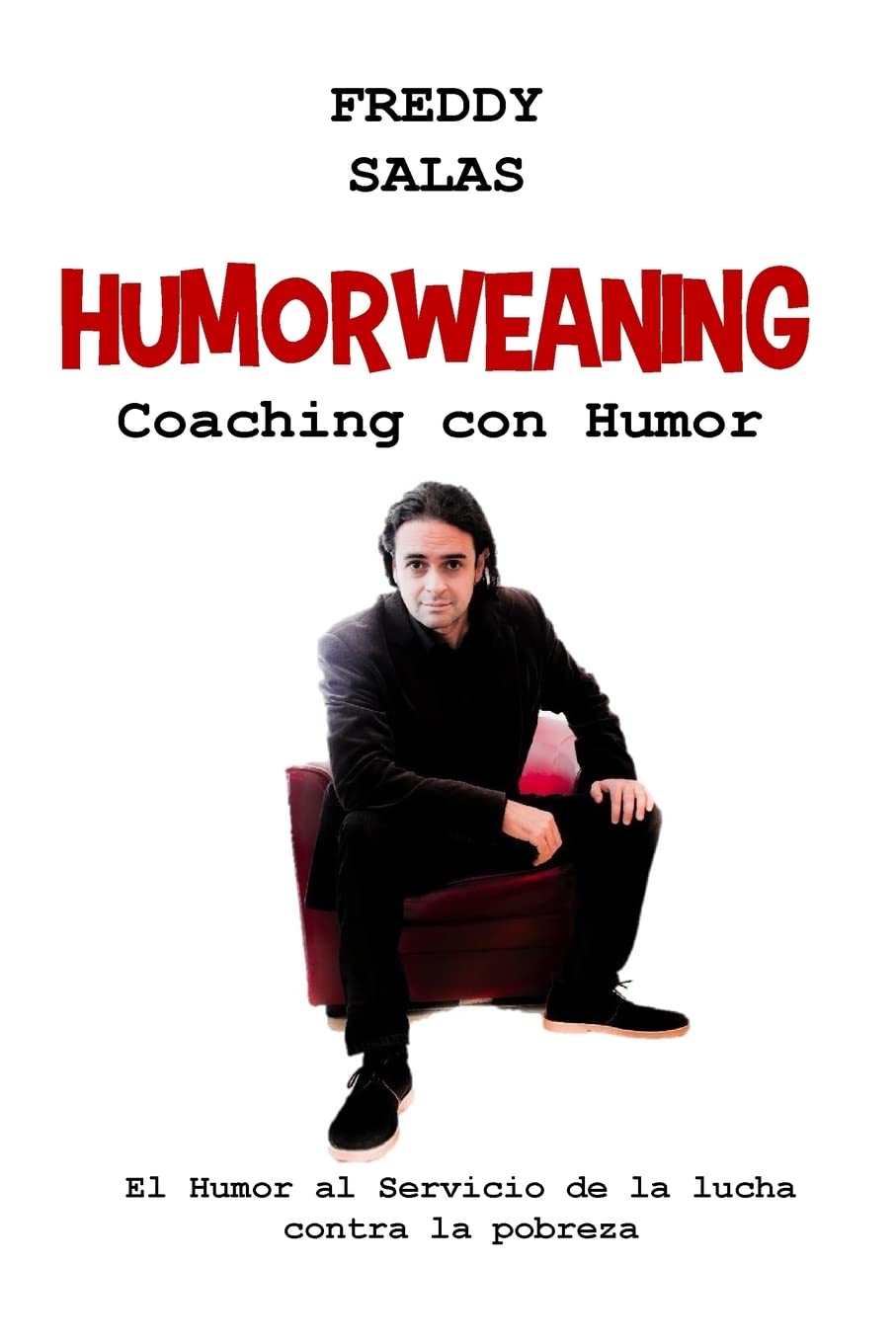 Humorweaning (Coaching con Humor): El humor al servicio de la lucha contra la pobreza Business, Finance & Career