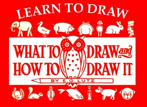 Learn to Draw: What to Draw and How to Draw It book