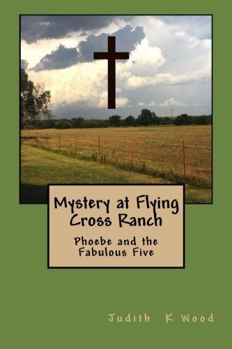 Mystery at Flying Cross Ranch (Phoebe and the Fabulous Five, Band 2) Novels & Short Stories
